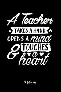 A Teacher Takes A Hand Opens A Mind And Touches A Heart