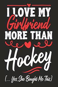 I love my Girlfriend More Than Hockey (...yes, she bought me this)