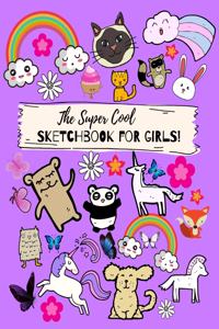 The Super Cool Sketchbook For Girls! - 100 Pages, 8.5x11 Inches, White Paper, Numbered Pages