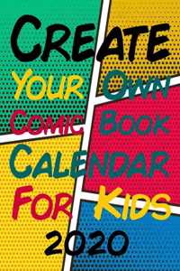 Create Your Own Comic Book Calendar For Kids 2020