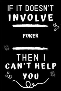 If It Doesn't Involve Poker Then I Can't Help You
