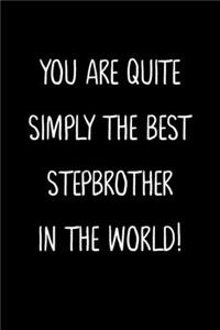 You Are Quite Simply The Best Stepbrother In The World!