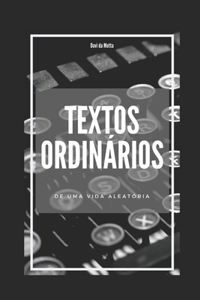 Textos Ordinários de Uma Vida Aleatória