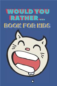 Would You Rather ... Book For Kids