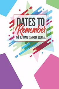 Dates To Remember The Ultimate Reminder Journal