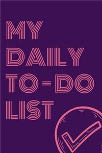 My Daily To-Do List - 120 Page Check List Notebook (Workbook & Handbook) To Do List Journal