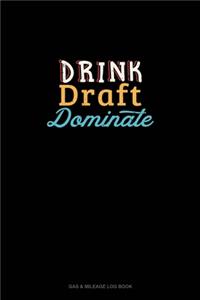 Drink, Draft, Dominate