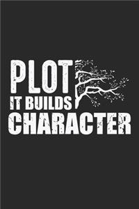 Plot It Builds Character