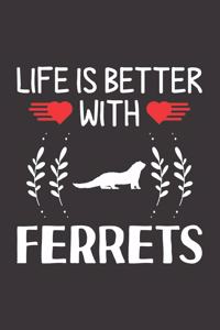 Life Is Better With Ferrets: Ferrets Lovers Funny Gifts Dot Grid Journal Notebook 6x9 120 Pages