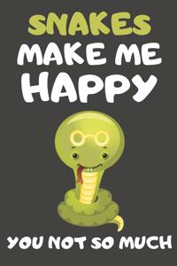 Snakes Make Me Happy You Not So Much
