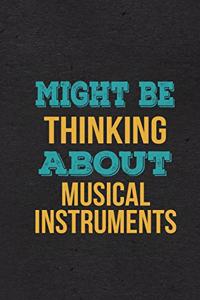 Might Be Thinking About Musical Instruments A5 Lined Notebook
