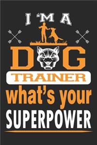 I'm a dog trainer What's your superpower