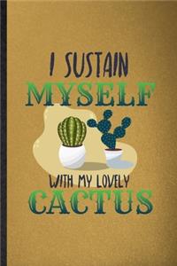 I Sustain Myself with My Lovely Cactus