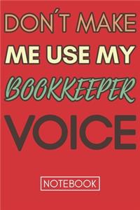 Don't Make Me Use My BookKeeper Voice