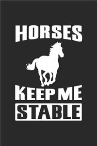 Horses Keep Me Stable
