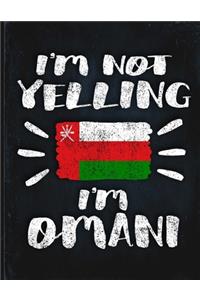 I'm Not Yelling I'm Omani