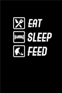 Eat sleep feed