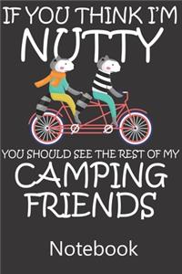 If You Think I'm Nutty You Should See The Rest of My Camping Friends