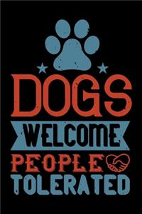 Dogs Welcome People Tolerated