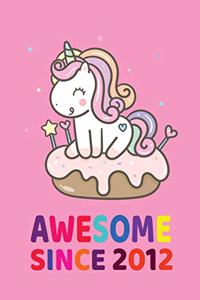 Awesome since 2012 unicorn birthday gift idea