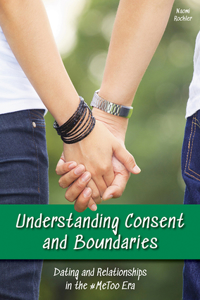 Understanding Consent and Boundaries: Dating and Relationships in the #Metoo Era