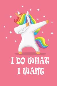 I DO WHAT I WANT Unicorn Notebook