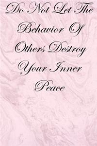 Do Not Let The Behavior of Others Destroy Your Inner Peace