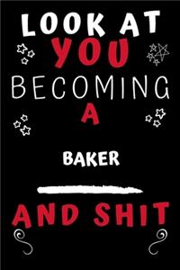 Look At You Becoming A Baker And Shit!
