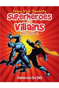 Draw Your Favorite Superheroes and Villains Activity Book