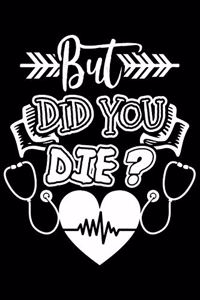 But Did You Die?