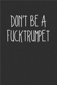 Dont Be A Fucktrumpet
