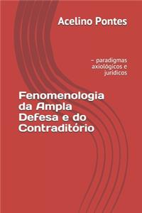 Fenomenologia da Ampla Defesa e do Contraditório