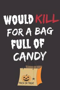 Would Kill For A Bag Full Of Candy