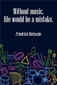 Without Music Life Would be a Mistake