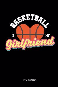Basketball Is MY Girlfriend Notebook
