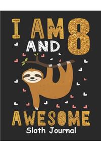 I Am 8 And Awesome Sloth Journal