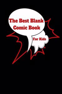 The Best Blank Comic Book For Kids - 120 Pages - 8.5 x 11 inches