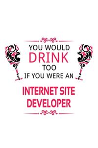 You Would Drink Too If You Were An Internet Site Developer