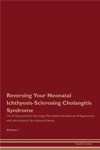 Reversing Your Neonatal Ichthyosis-Sclerosing Cholangitis Syndrome