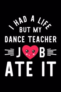 I Had A Life But My Dance Teacher Job Ate It
