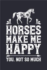 Horses Make Me Happy You Not So Much