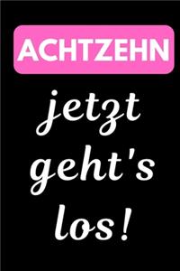 Achtzehn jetzt geht's los !