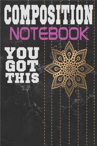 Composition Notebook You Got This: Cute Matte Black Marble Rose Gold Cover Motivational Quote Wide Ruled Composition Notebook 110 Pages College Ruled Journal Composition Book