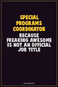 Special Programs Coordinator, Because Freaking Awesome Is Not An Official Job Title