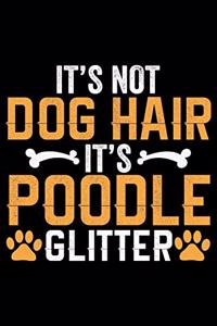 It's Not Dog Hair It's Poodle Glitter