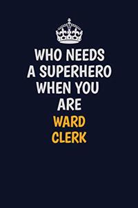 Who Needs A Superhero When You Are Ward Clerk