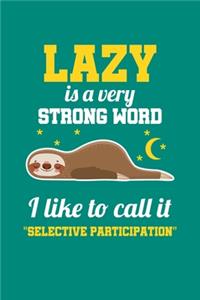Lazy Is A Very Strong Word I Like To Call It 