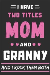 I Have Two Titles Mom And Granny And I Rock Them Both
