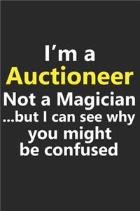 I'm a Auctioneer Not A Magician But I Can See Why You Might Be Confused