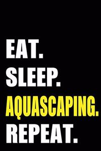 Eat Sleep Aquascaping Repeat